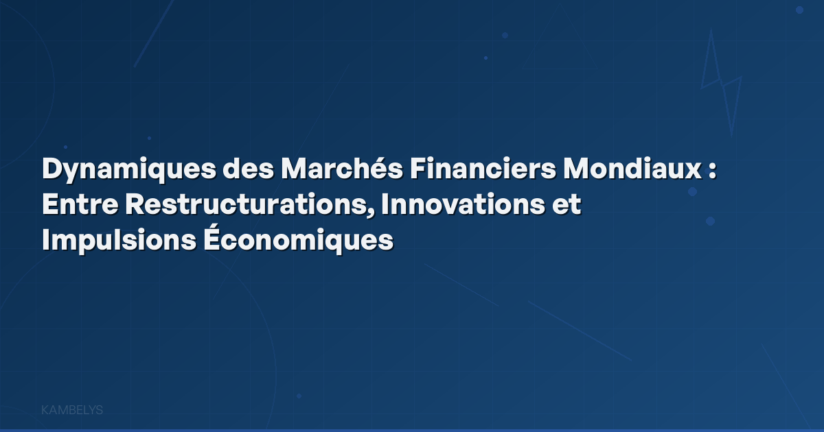**Dynamics of Global Financial Markets: Between Restructurings, Innovations, and Economic Impulses**
