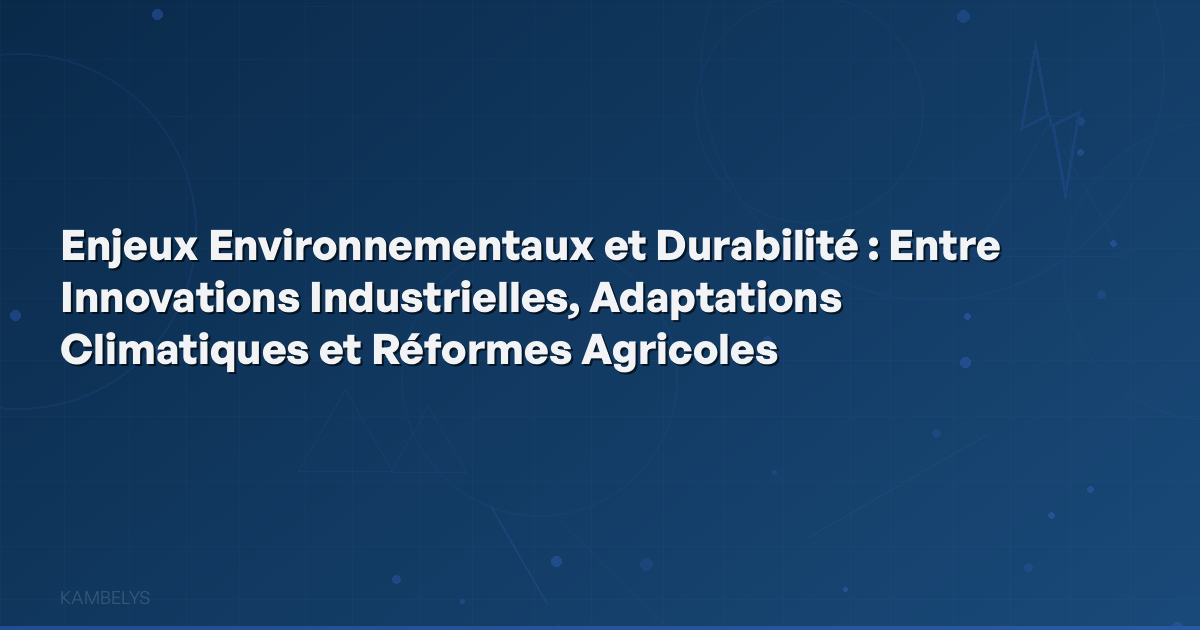 Environmental Issues and Sustainability: Between Industrial Innovations, Climate Adaptations, and Agricultural Reforms