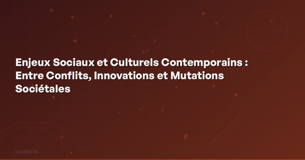 Contemporary Social and Cultural Issues: Between Conflicts, Innovations, and Societal Changes