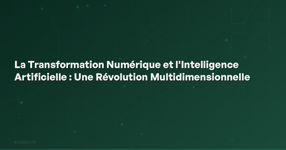Digital Transformation and Artificial Intelligence: A Multidimensional Revolution
