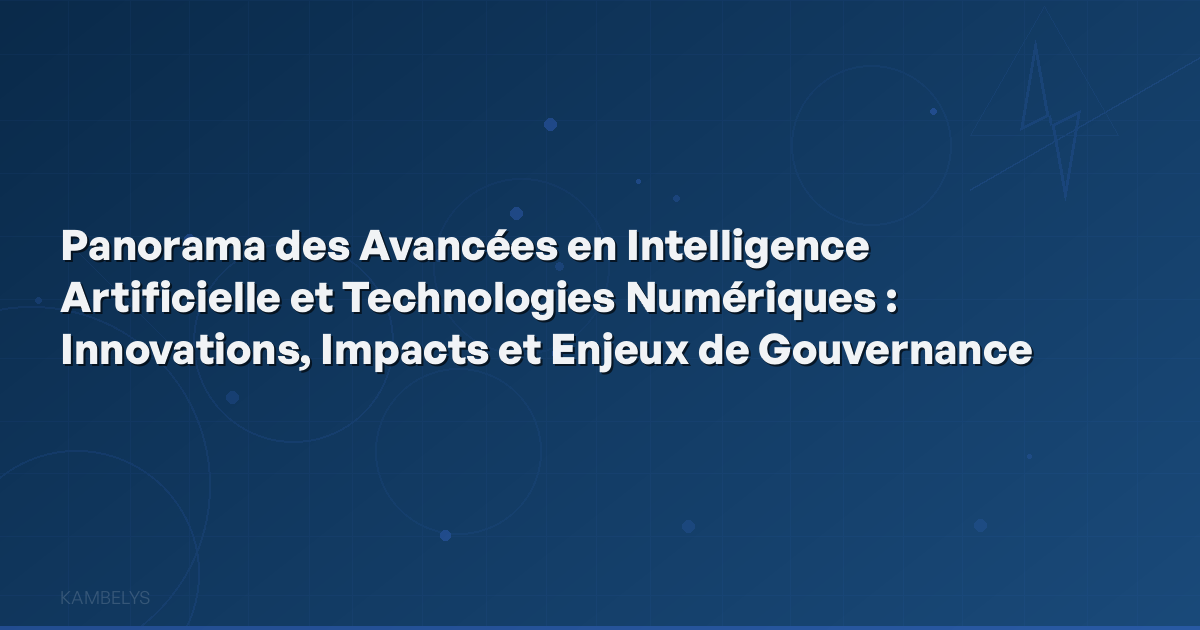 Panorama of Advances in Artificial Intelligence and Digital Technologies: Innovations, Impacts, and Governance Challenges