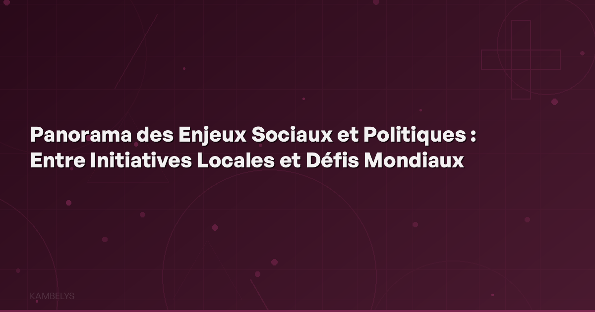Panorama of Social and Political Issues: Between Local Initiatives and Global Challenges