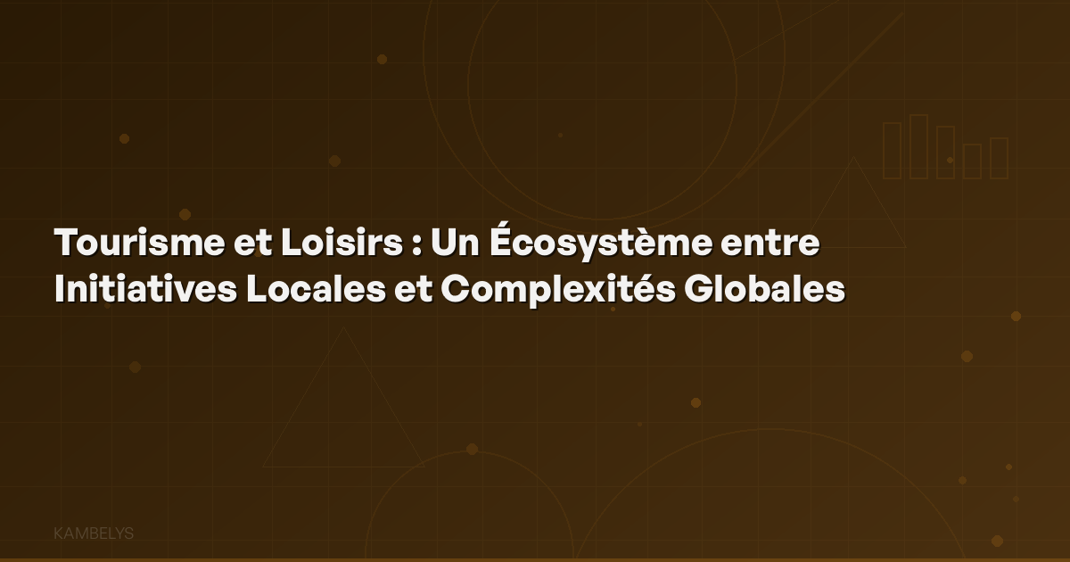 Tourism and Leisure: An Ecosystem Between Local Initiatives and Global Complexities